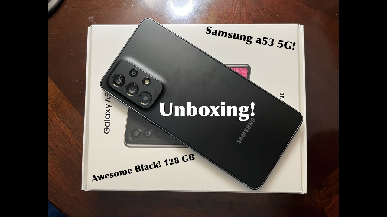 unboxing a Samsung Galaxy a53 5G! [ 128 GB Awesome Black ]