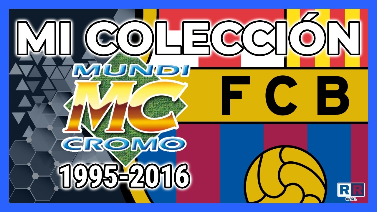 Mi colección del FC Barcelona de MundiCromo (1995–2016)