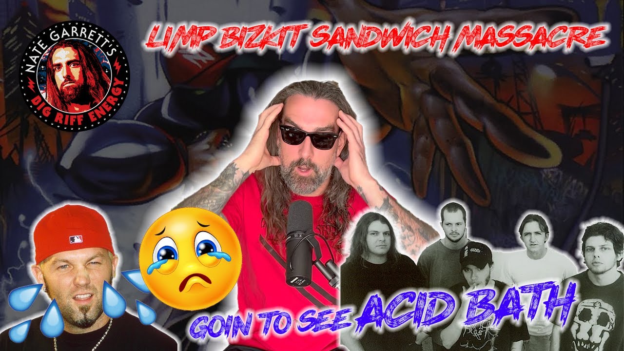 Why Did I Make Limp Bizkit Cry? / 2 Tickets To Acid Bath  |  Nate Garrett's Big Riff Energy Ep. 102