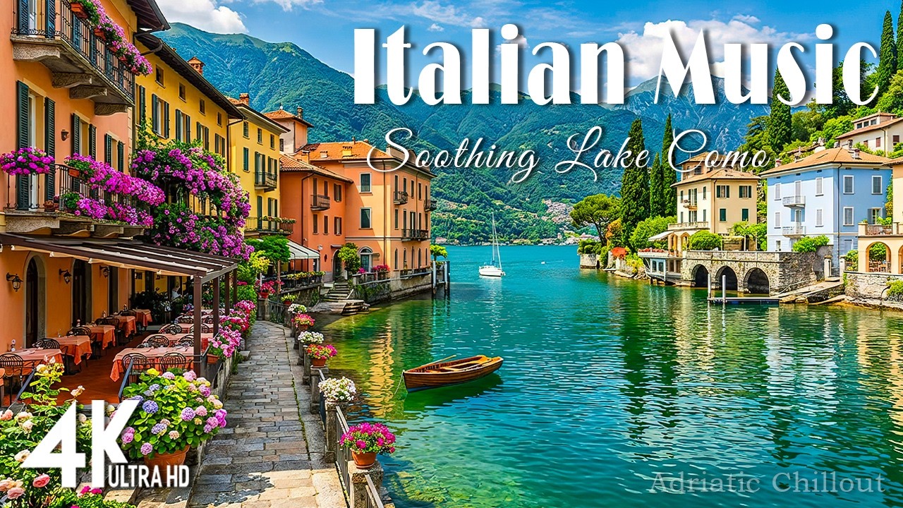🎶 Italian Music & Mediterranean Vibes 🎶 11+ Soothing Lake Como & Scenic Italy in 4K