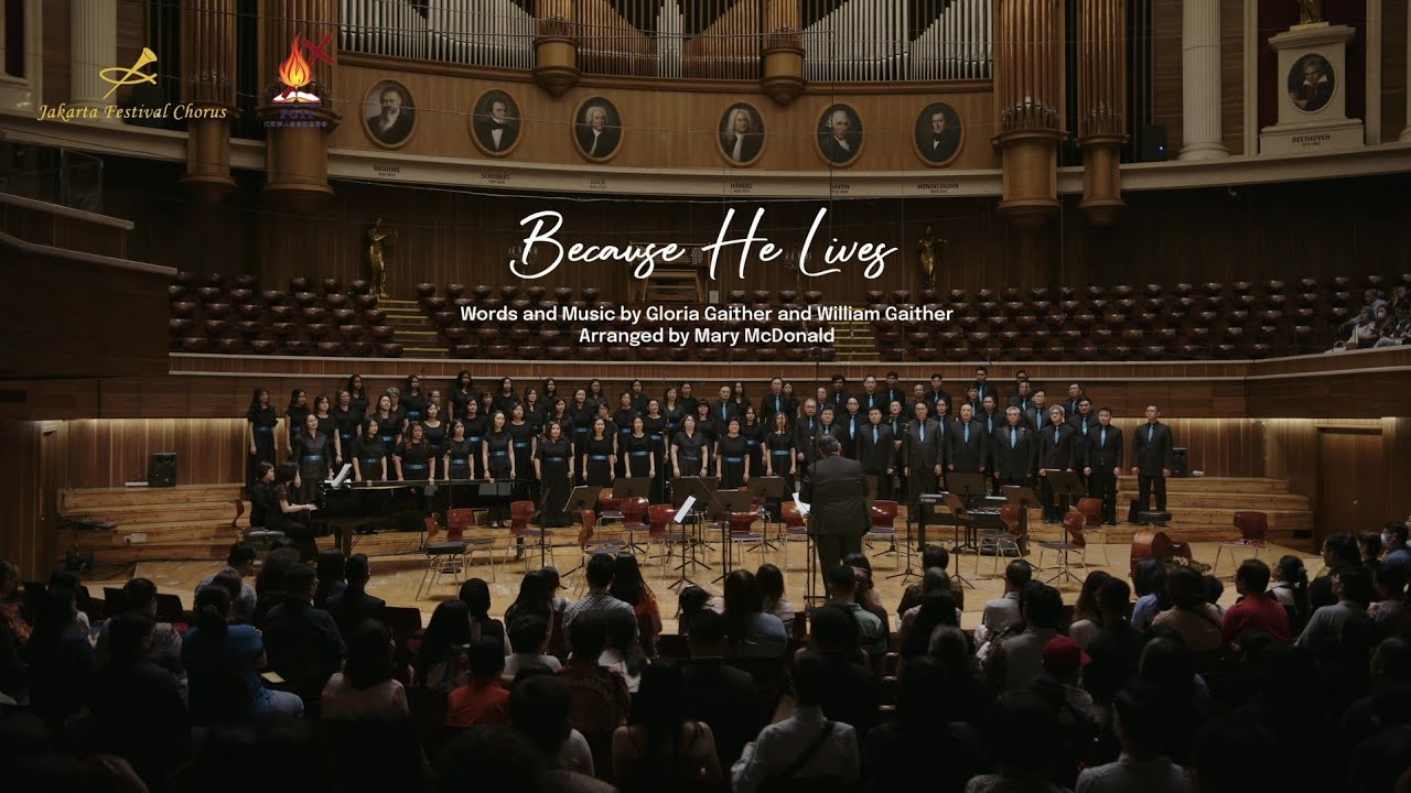 Jakarta Festival Chorus - Because He Lives    (Gloria & William Gaither. Arr. by Mary McDonald)