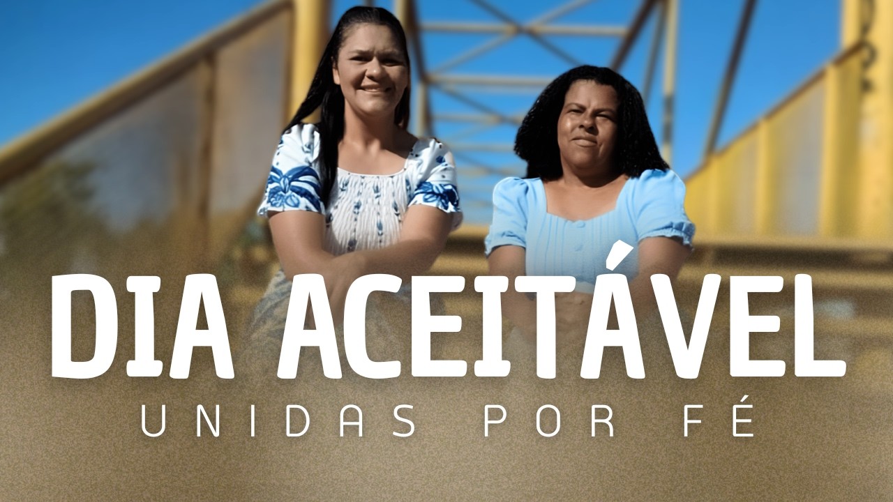 Dia Aceitável | Unidas por Fé (Lançamento 2026)