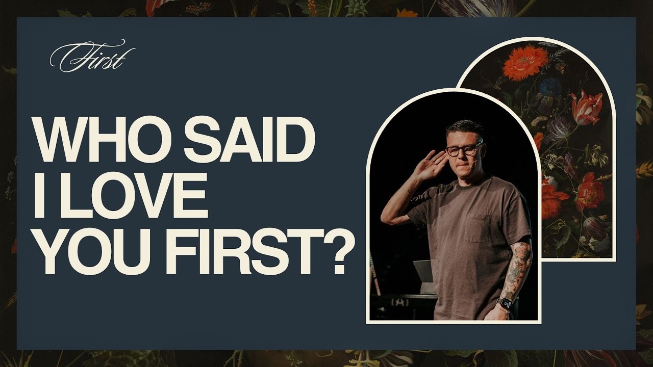 Who Said I Love You First? | Pastor Kyle Veach