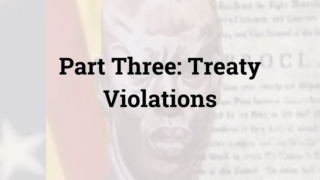 Part Three: Treaty Violations