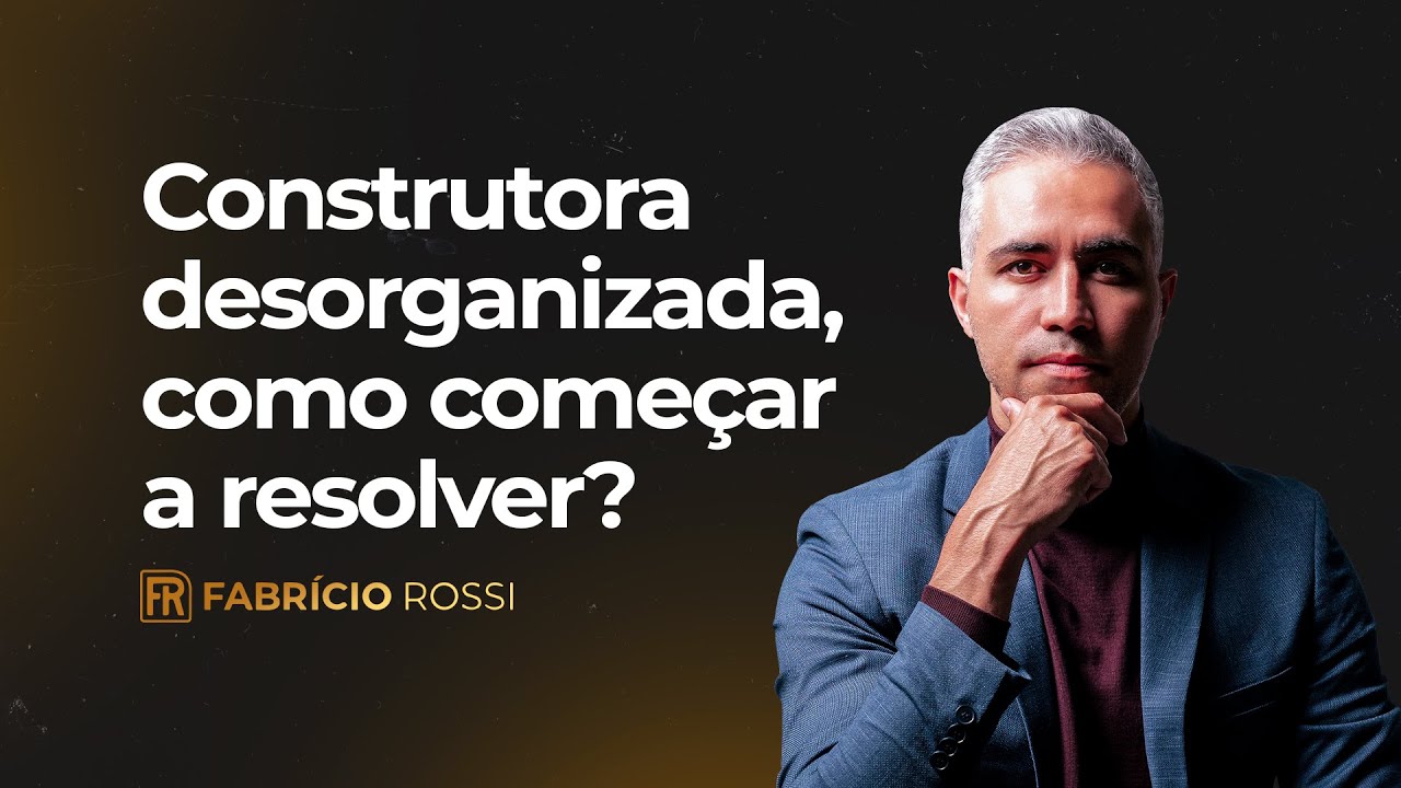 Construtora desorganizada, como começar a resolver?