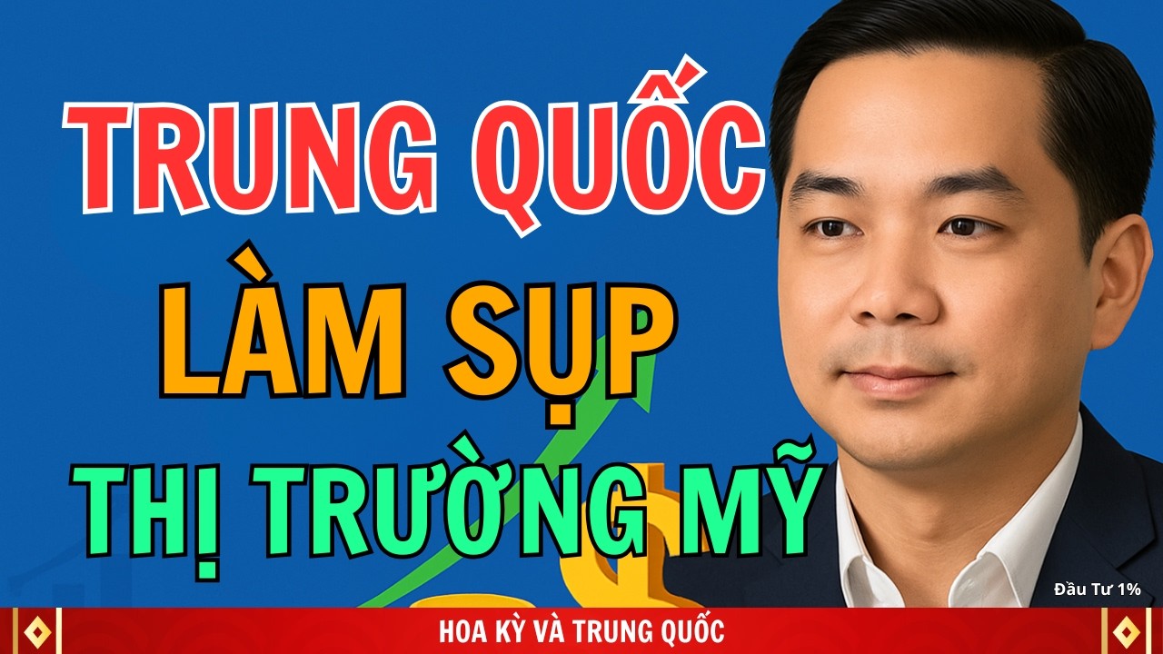 Vì sao Trung Quốc đang làm sụp đổ thị trường Mỹ | Đầu Tư 1%