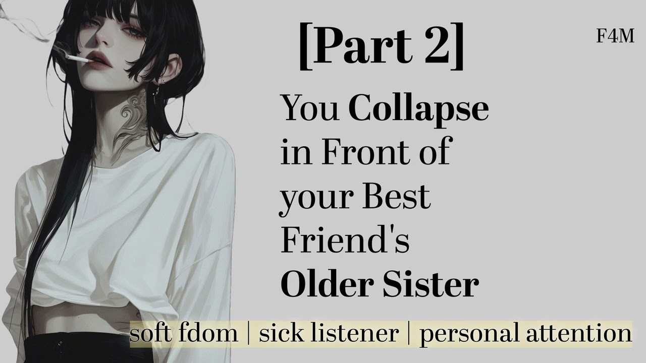 [F4M] Your Best Friend's Big Sister Takes Care of You [Good Boy][Soft Fdom][part 2]