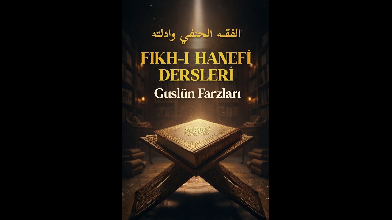 22 - Hanefi Fıkhı - Guslün Farzları