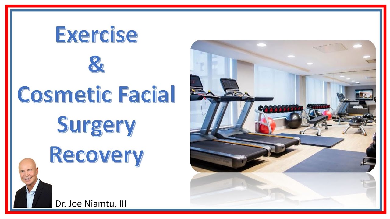 Exercise and Cosmetic Facial Surgery Recovery