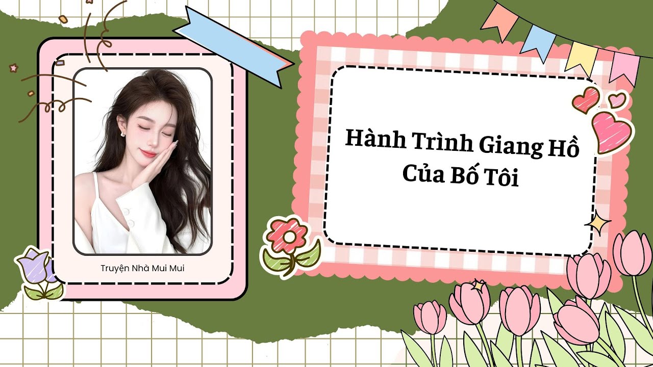 [Truyện Audio] [FULL] Hành Trình Giang Hồ Của Bố Tôi