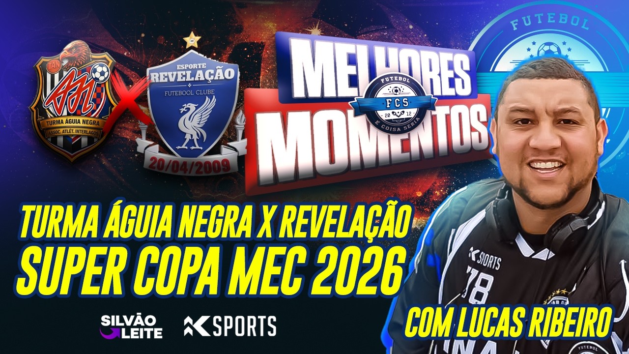 Super Copa MEC 2026 |1ª fase| Turma Águia Negra x Revelação