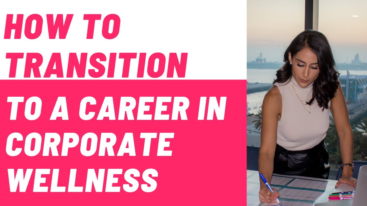 How to Transition to a Career in Corporate Wellness