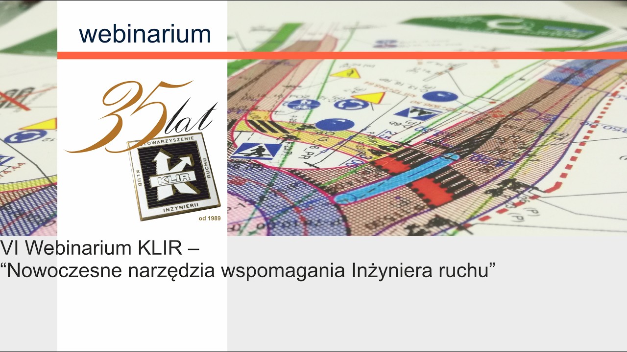 VI Webinarium KLIR – “Nowoczesne narzędzia wspomagania Inżyniera ruchu”