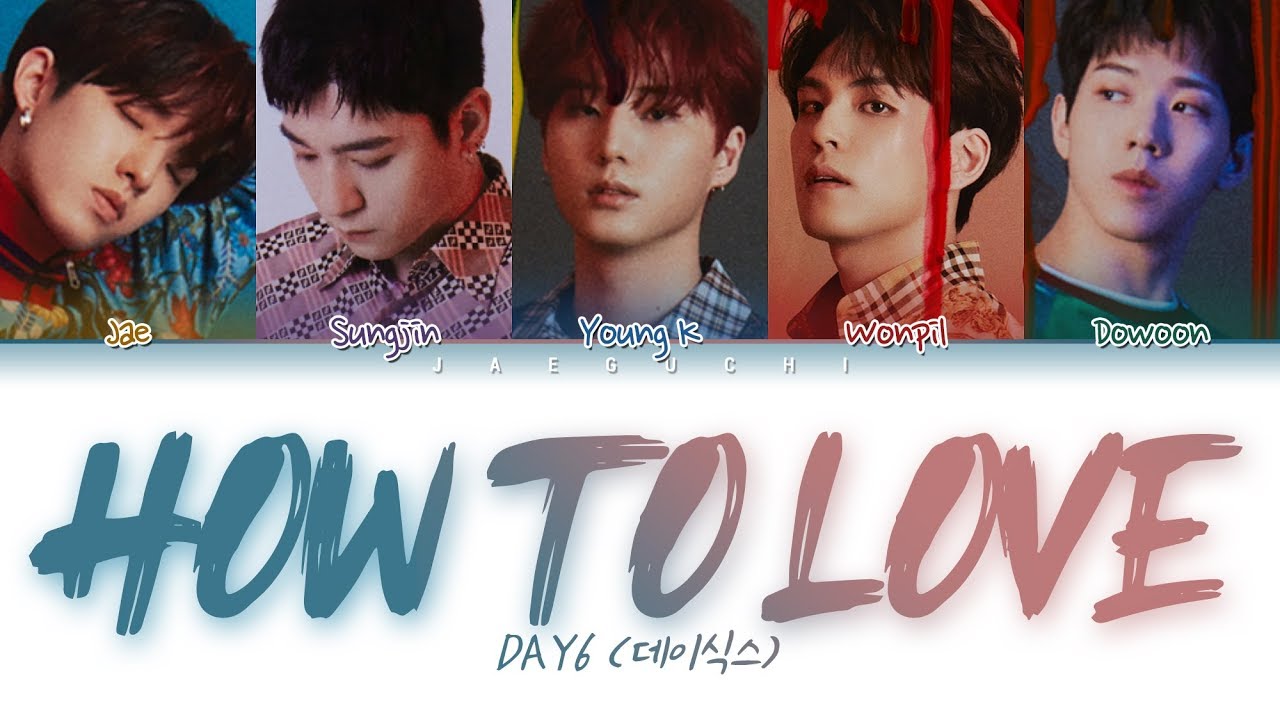 DAY6 (데이식스) - How to love (Color Coded Lyrics Eng/Rom/Han/가사)