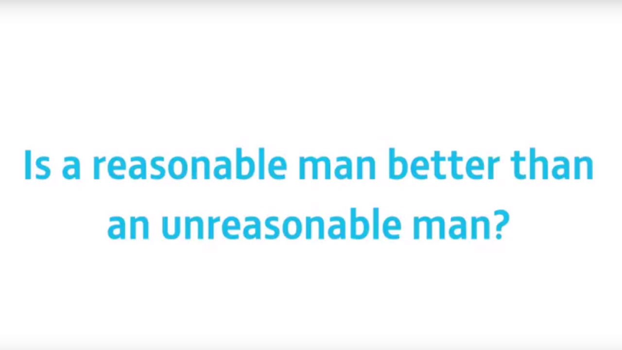 Willie Walsh - Is A Reasonable Man Better Than An Unreasonable Man?