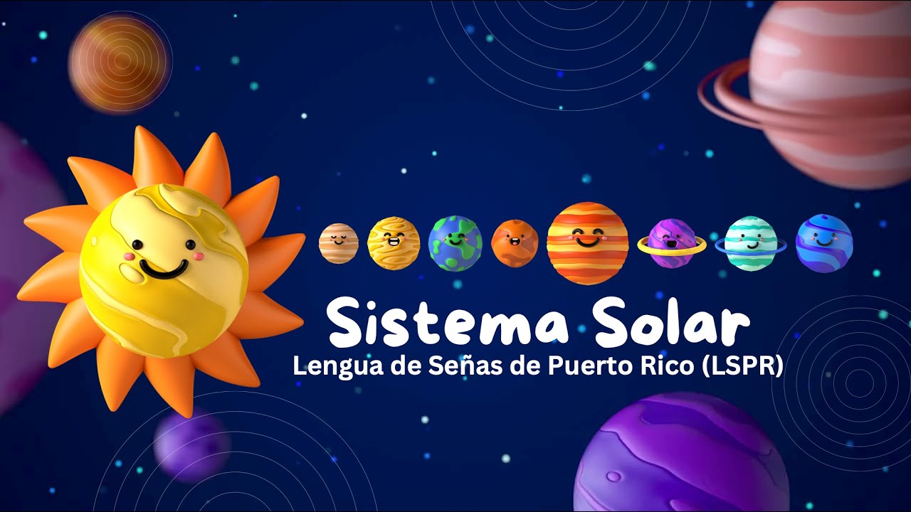 Sistema Solar  - Lengua de Señas de Puerto Rico - 2024