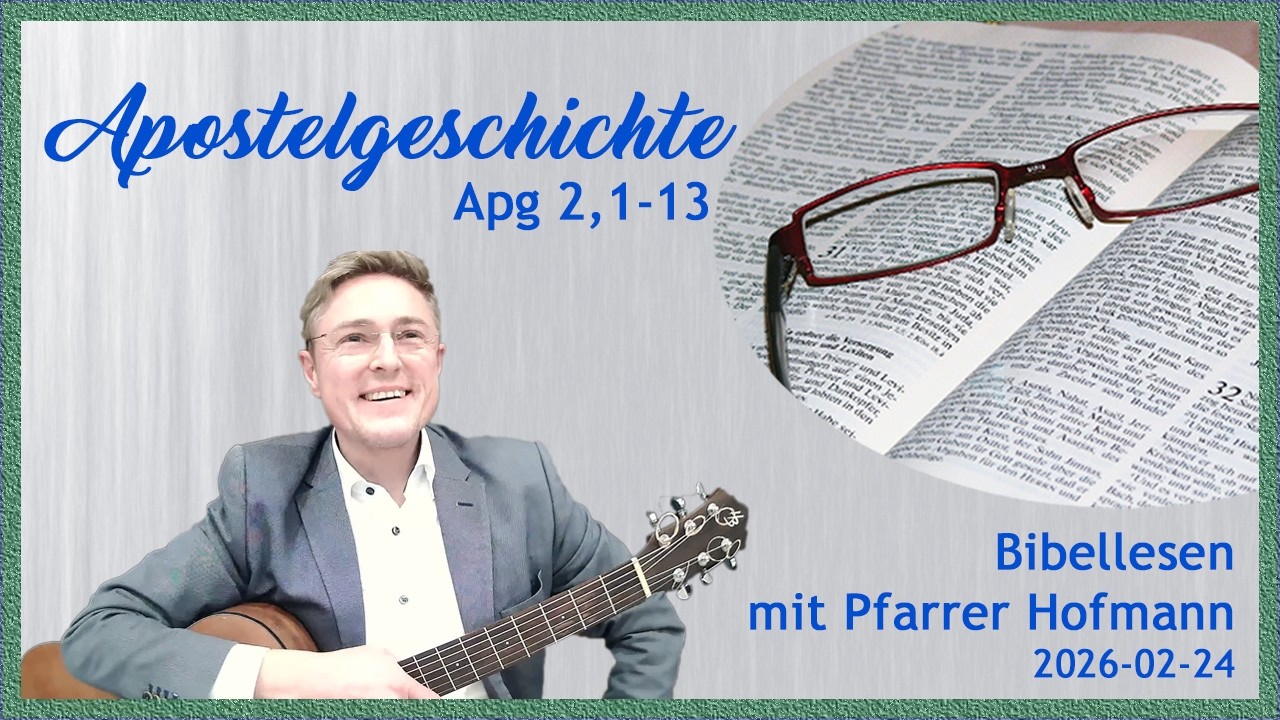 Apostelgeschichte Teil 3 -  Apg. 2,1 ff  - Bibellesen 2026-02-24