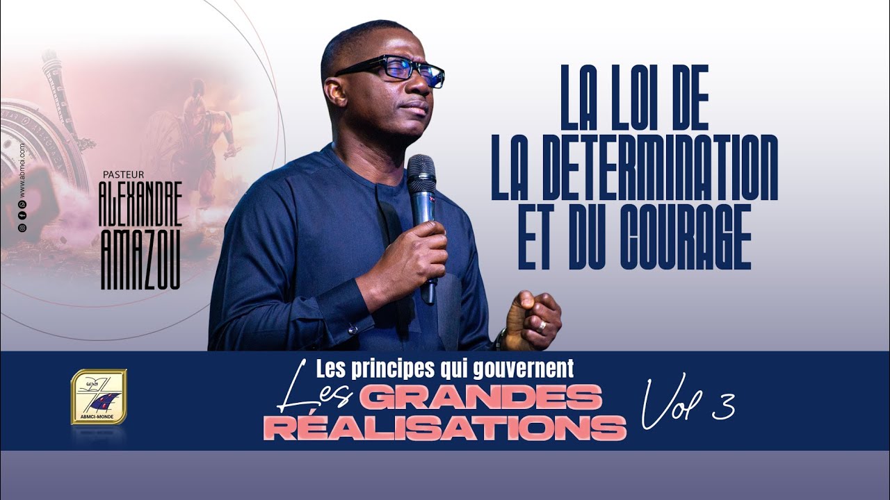 LA LOI DE LA DETERMINATION ET DU COURAGE - Pasteur Alexandre AMAZOU
