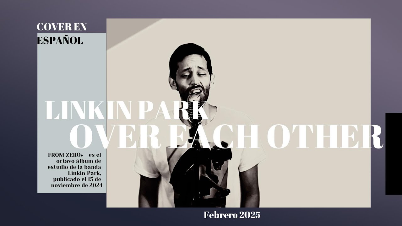 LINKIN PARK - OVER EACH OTHER (COVER EN ESPAÑOL)