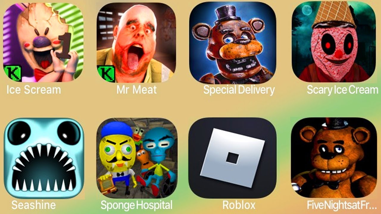 Ice Scream,Mr Meat,Special Delivery,Scary IceScream,Seashine,Sponge Hospital,Roblox,FNaF