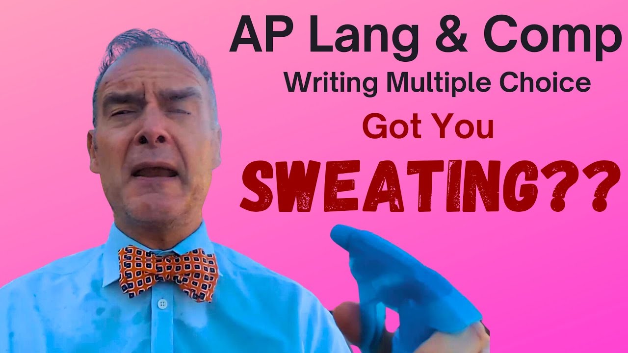 Intro to AP Lang: How to Do Well On the Multiple Choice Writing Section