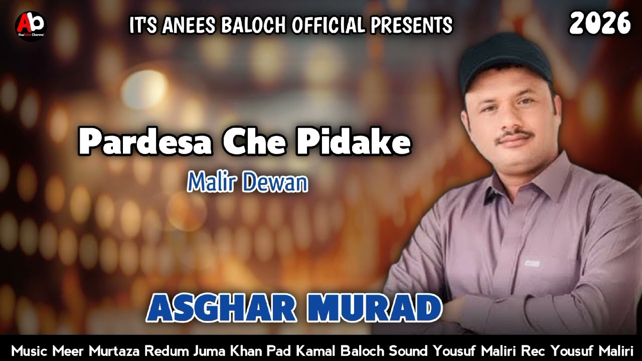 Asghar Murad Balochi song 2026 | Pardesa Che Pidake | Balochi Dewan song | Balochi songs