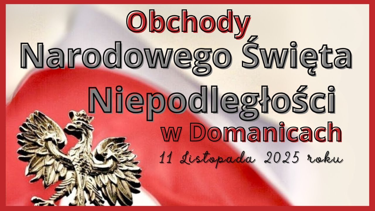 UROCZYSTE OBCHODY NARODOWEGO ŚWIĘTA NIEPODLEGŁOŚCI - Domanice, 11 listopada 2025 r.