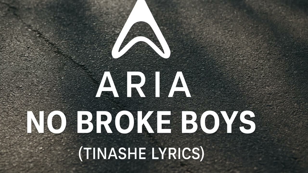 Aria - No broke boys (Tinashe Lirycs)