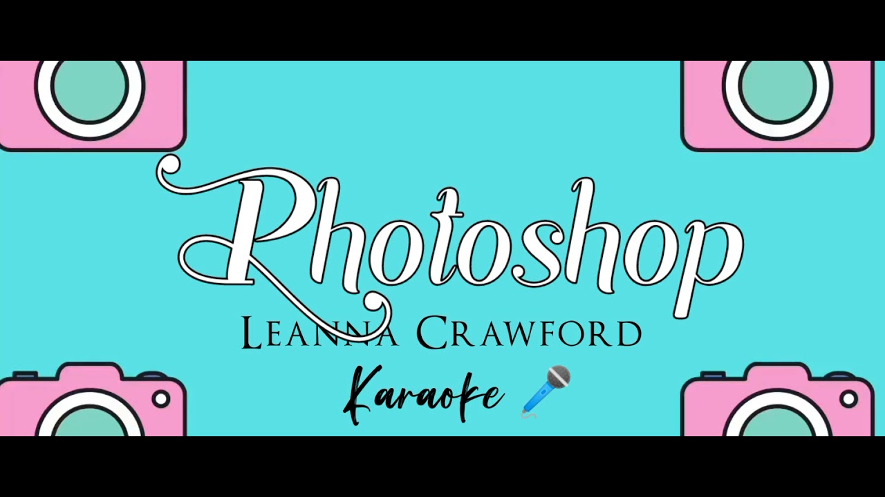Leanna Crawford- Photoshop (Karaoke 🎤 / Instrumental) | Leilani's Lyrics Videos