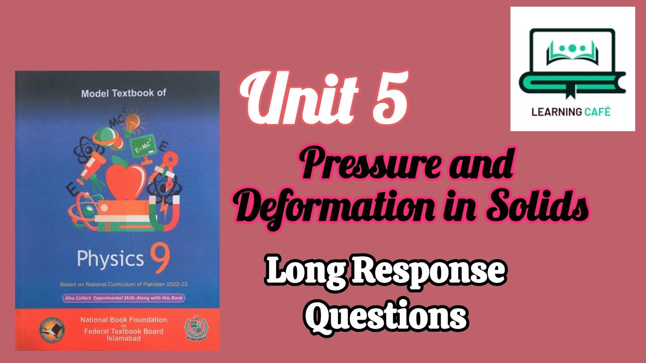 Physics Class 9 | Unit 5 Pressure and Deformation in Solids | Long Response Questions | Fbise board