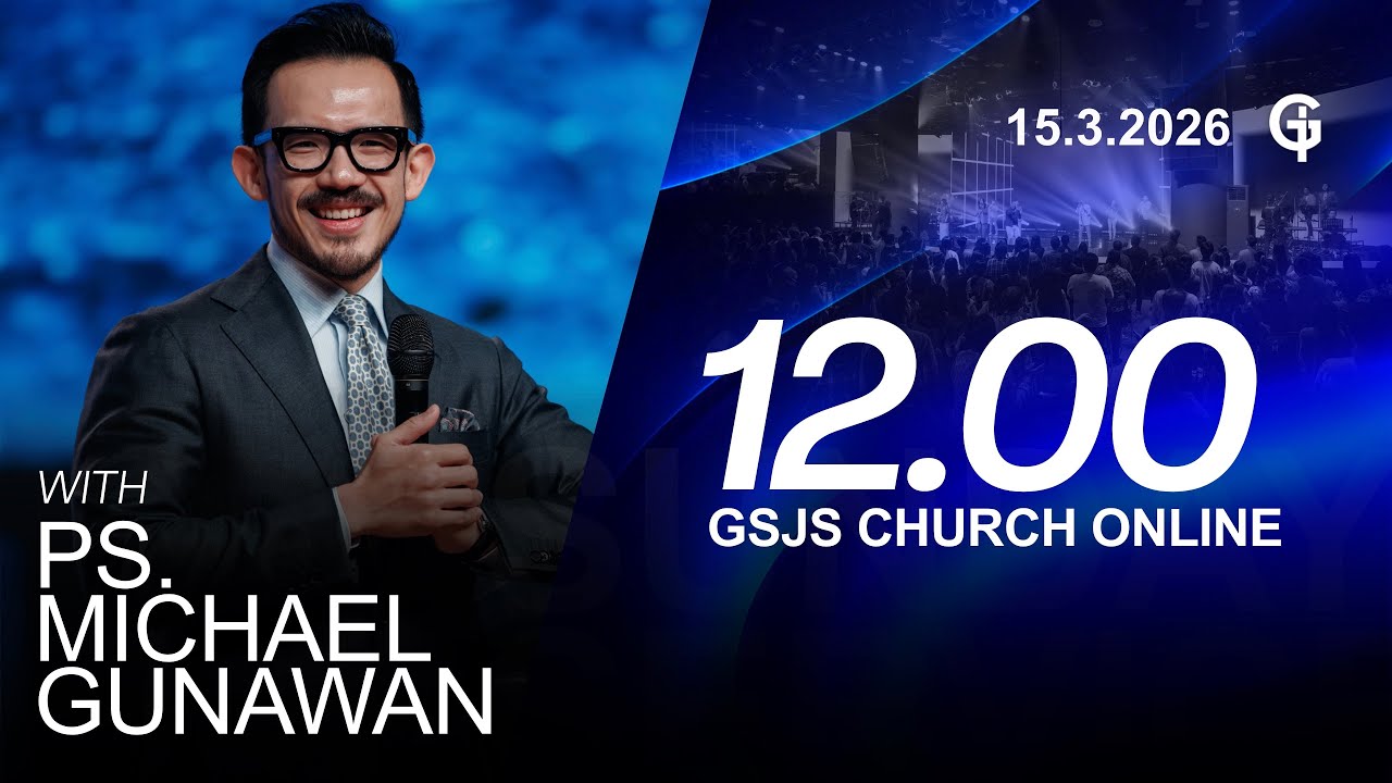 Ibadah Online GSJS 4 - Ps. Michael Gunawan - Pk.12.00 (15 Maret 2026)