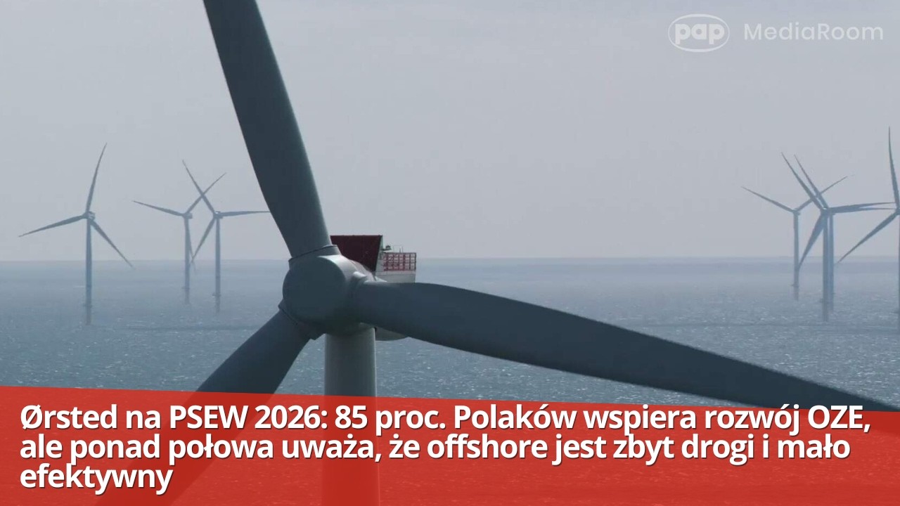 &Oslash;rsted at PWEA 2026: 85% of Poles support the development of renewable energy sources, but half b...