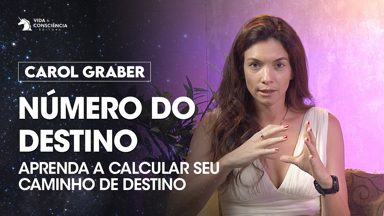 Carol Graber: Você sabe qual é o seu número do destino? - Despertando Consciências