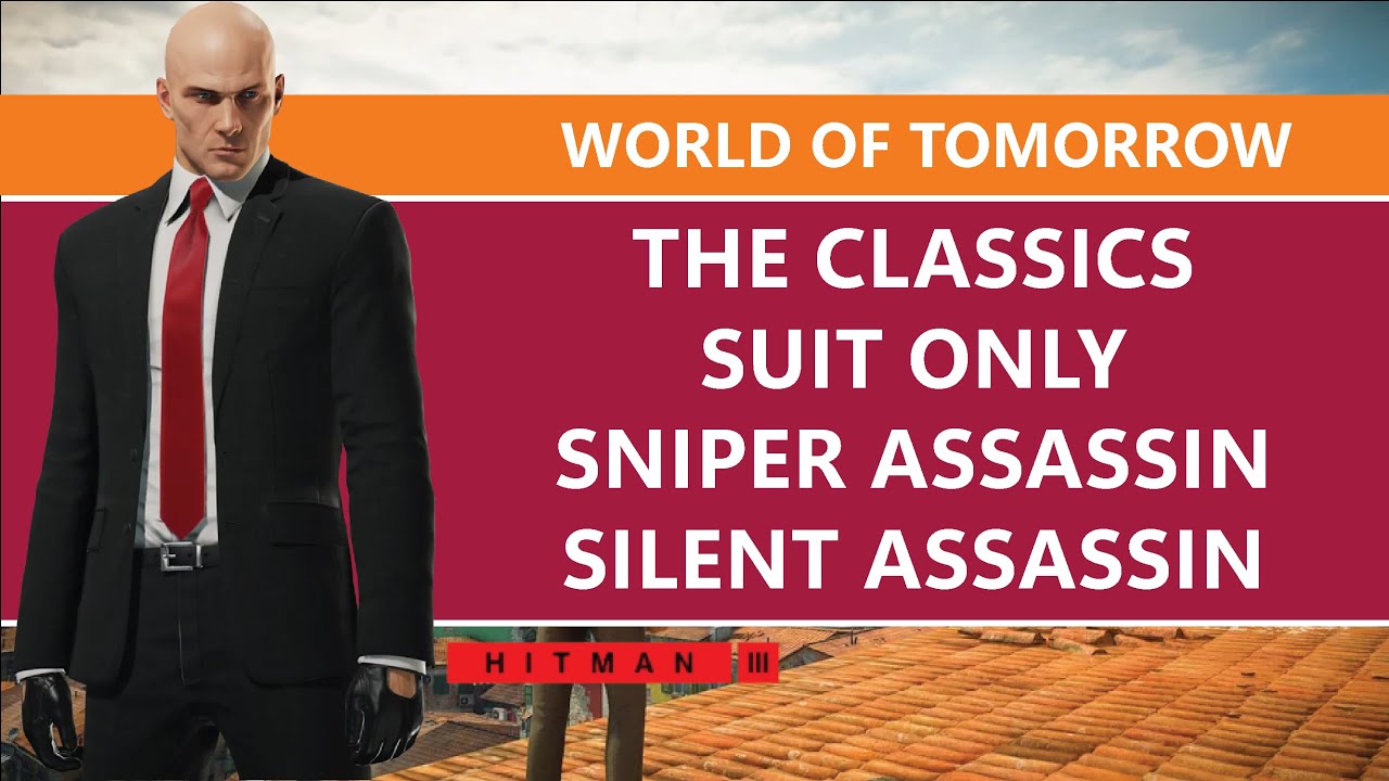 HITMAN 3 | World of Tomorrow | The Classics | Sniper Assassin | Suit Only | Walkthrough Guide