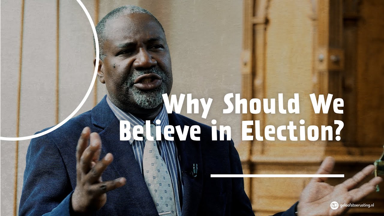 Why Should We Believe in Election? | Conrad Mbewe