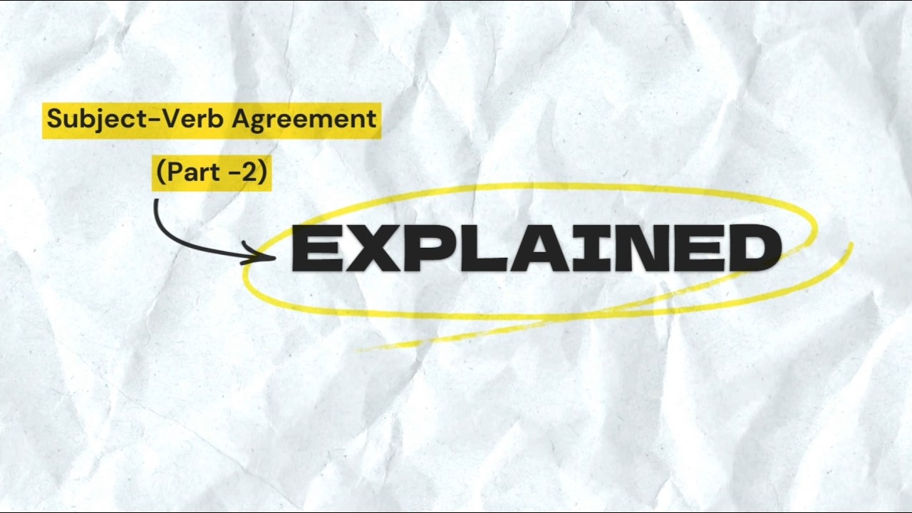 LESSON 12 (PART 2): SUBJECT-VERB AGREEMENT