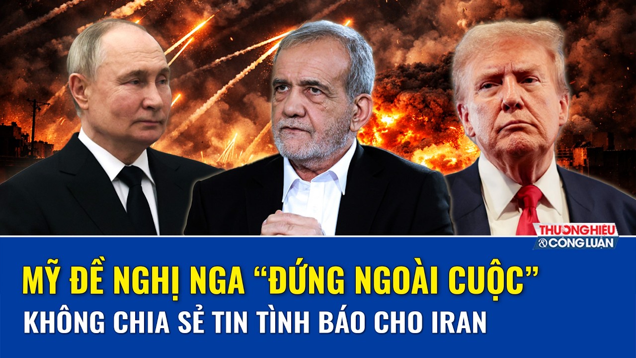 Nghi vấn Moskva chia sẻ tin tình báo cho Iran, Mỹ đề nghị Nga “đứng ngoài cuộc” | THCL