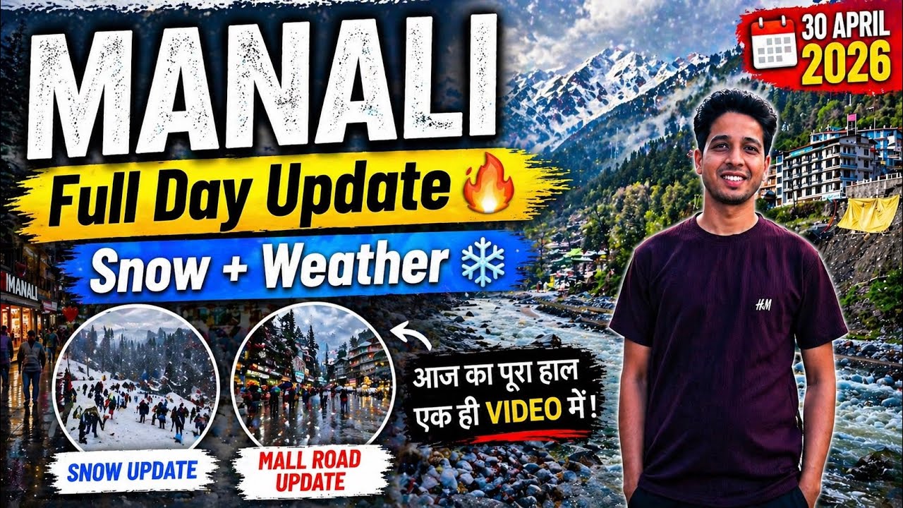 Manali Full Day Update 🔥 Snow + Weather Today | 30 April 2026 #manali 
