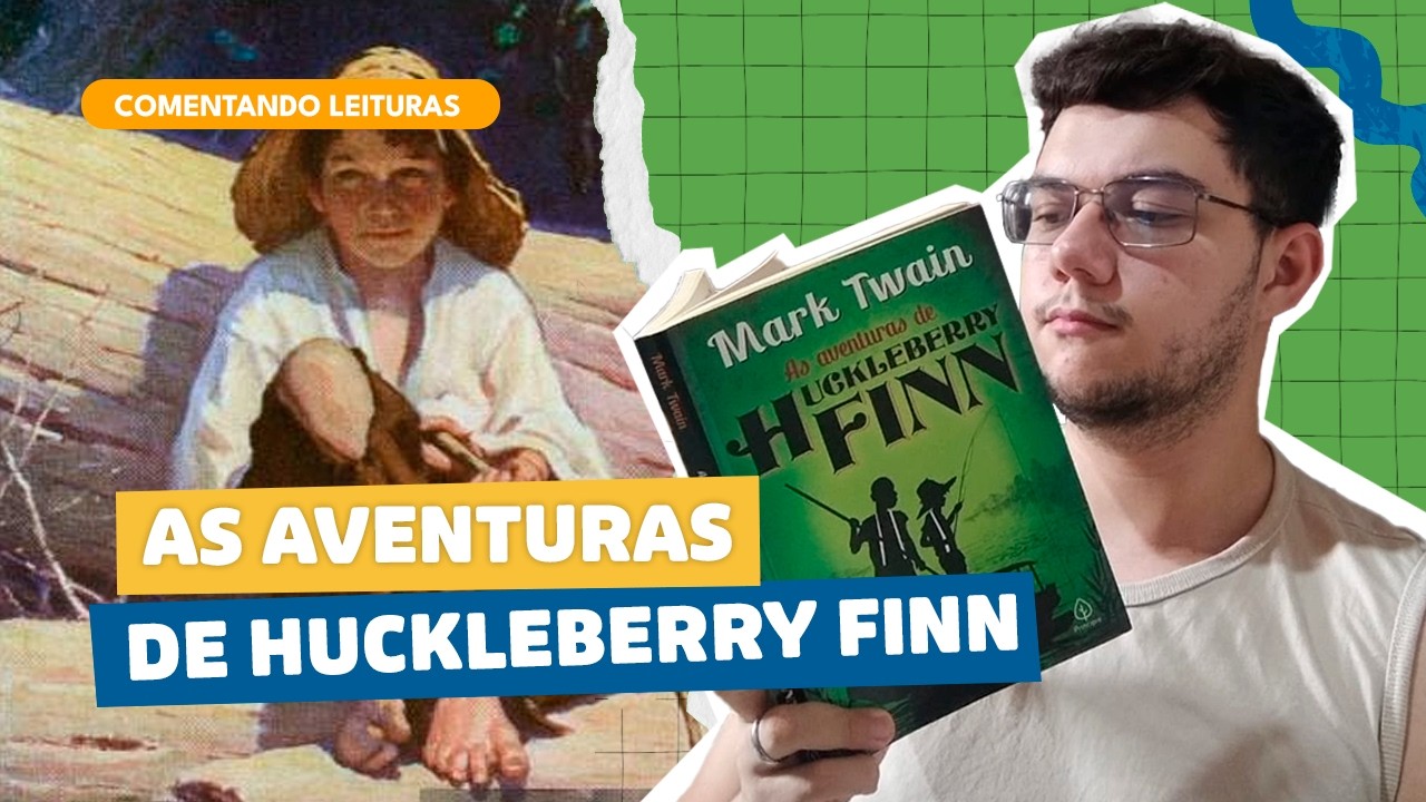 eu reli AS AVENTURAS DE HUCKLEBERRY FINN!