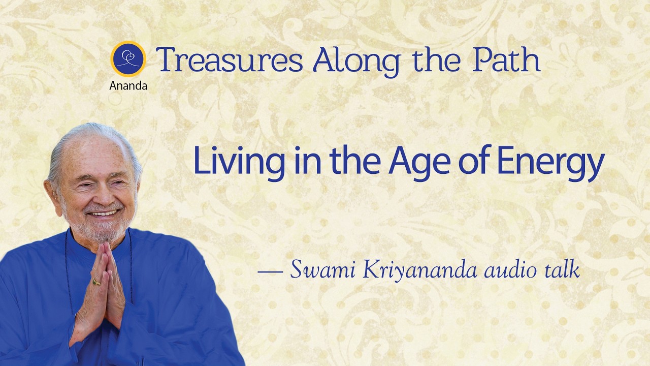 Living in the Age of Energy — Talk by Swami Kriyananda