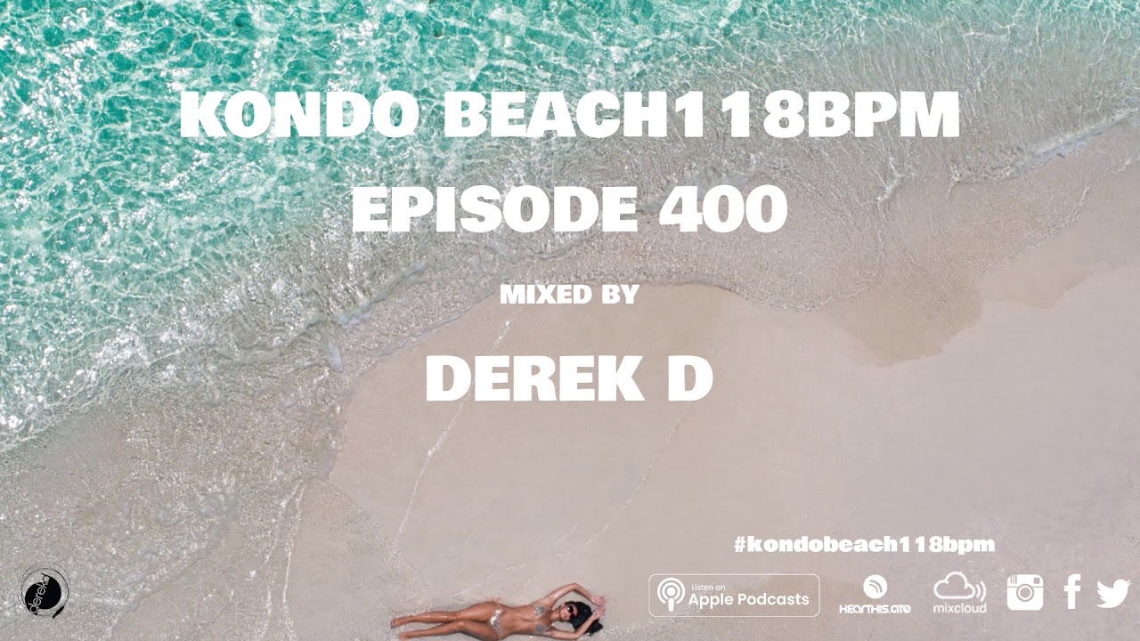 Kondo Beach118 Bpm Mixed by Derek D - Episode 400