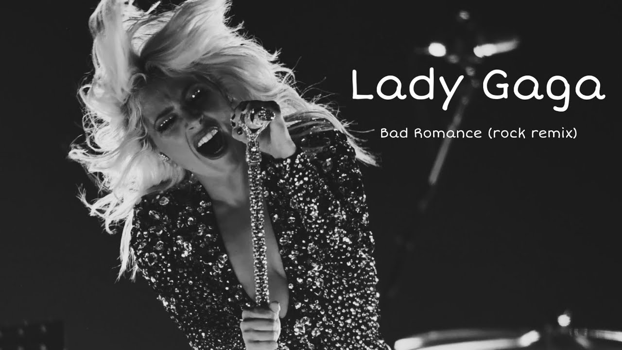 Lady Gaga - Bad Romance (rock remix)