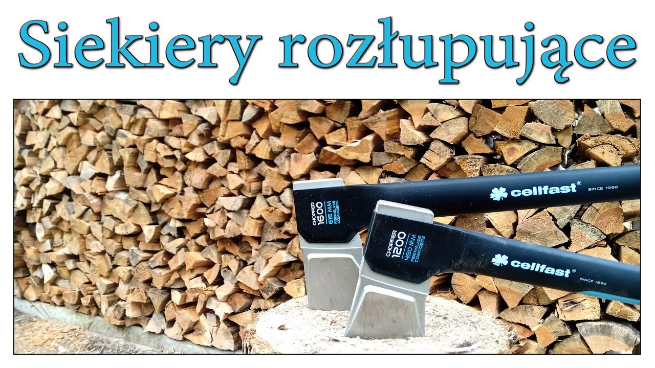 Siekiery rozłupujące Cellfast - polskie siekiery - rąbiemy drewno opałowe