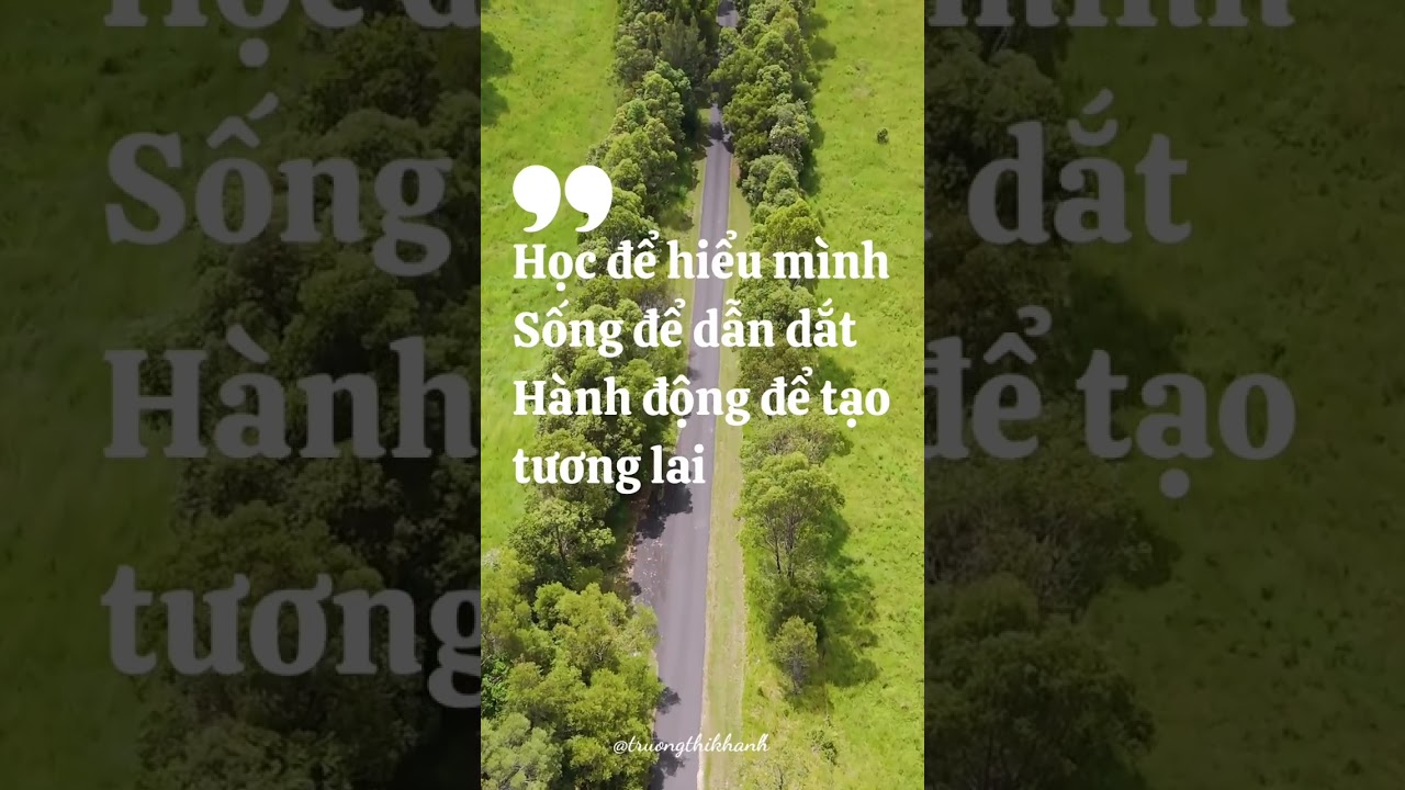 Học để hiểu mình, sống để dẫn dắt, hành động để tạo tương lai 