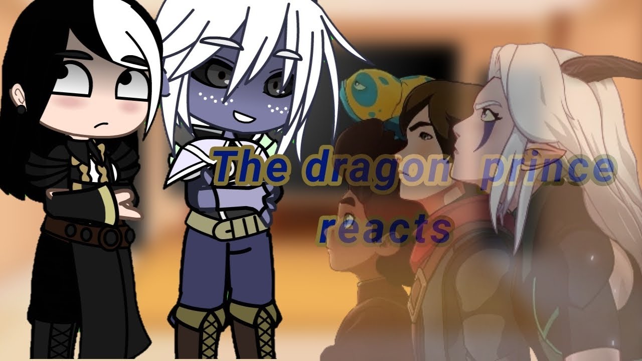 past of the  dragon prince Reacts!!•|•Gachs club •|Part 3/???