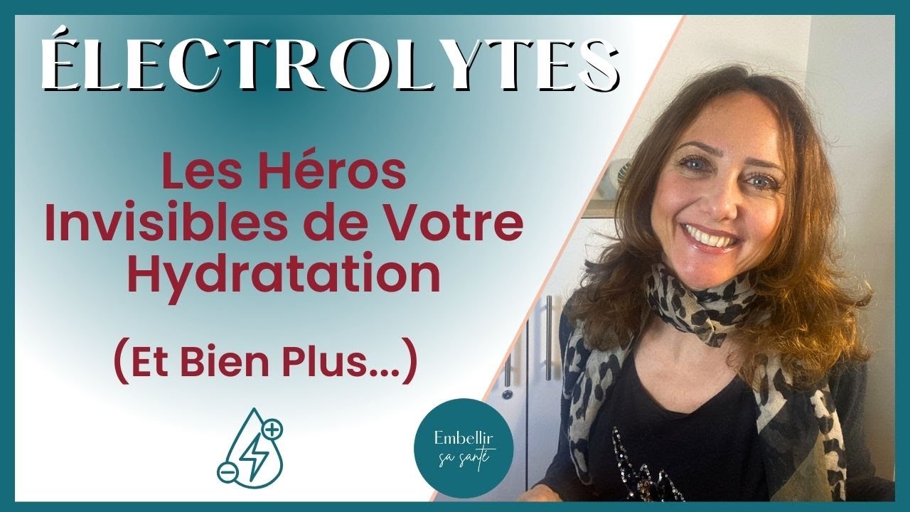 Pourquoi les Électrolytes (potassium, phosphore...) sont Cruciaux pour l’Hydratation (et pas que)