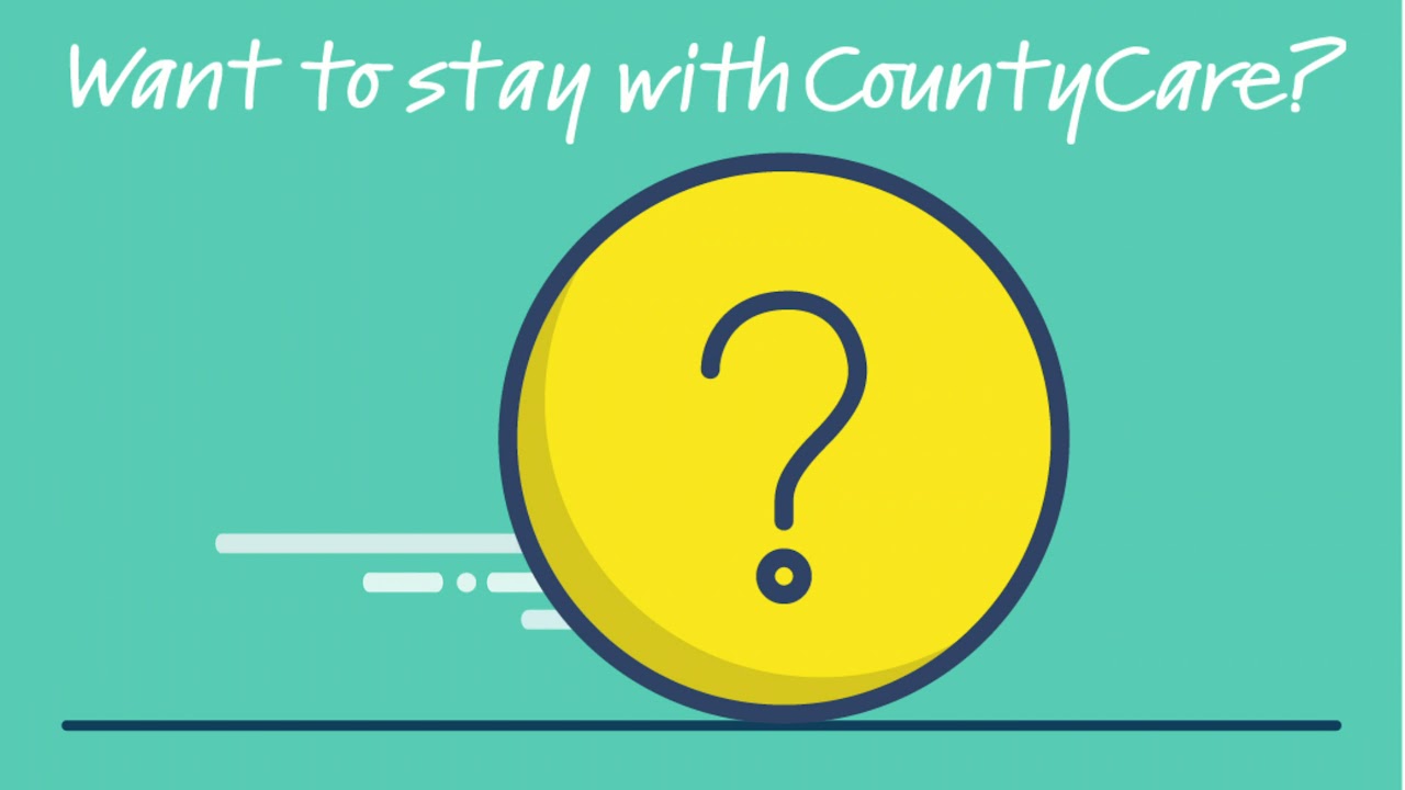 CountyCare: Keeping Your Coverage