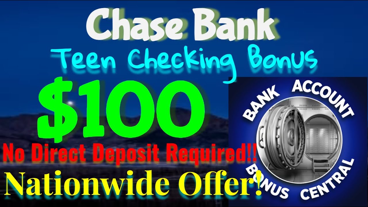 Get $100 Bonus With Chase Bank Teen Checking Account - Available Nationwide And Churnable!