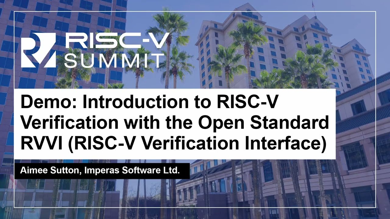 Demo: Introduction to RISC-V Verification with the Open Standard RVVI (RISC-V Verifi... Aimee Sutton