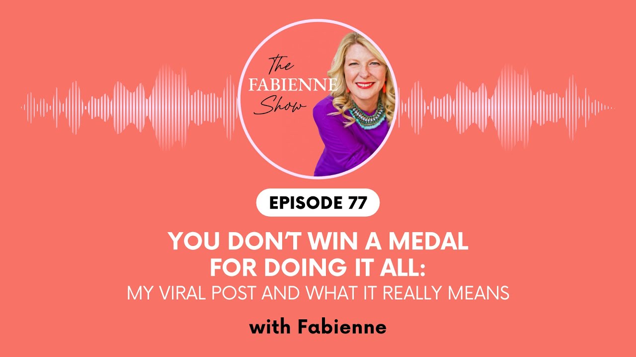 Episode 77: You Don’t Win a Medal for Doing It All: My Viral Post and What It Really Means
